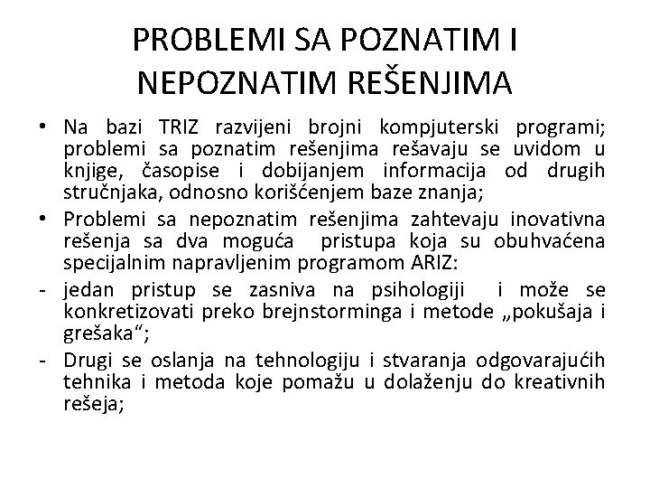 PROBLEMI SA POZNATIM I NEPOZNATIM REŠENJIMA • Na bazi TRIZ razvijeni brojni kompjuterski programi;