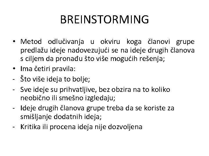 BREINSTORMING • Metod odlučivanja u okviru koga članovi grupe predlažu ideje nadovezujući se na