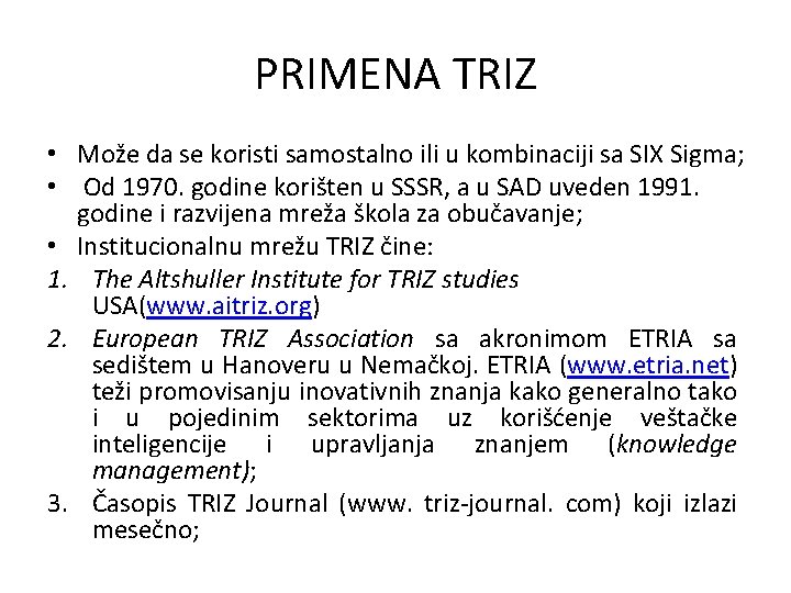 PRIMENA TRIZ • Može da se koristi samostalno ili u kombinaciji sa SIX Sigma;