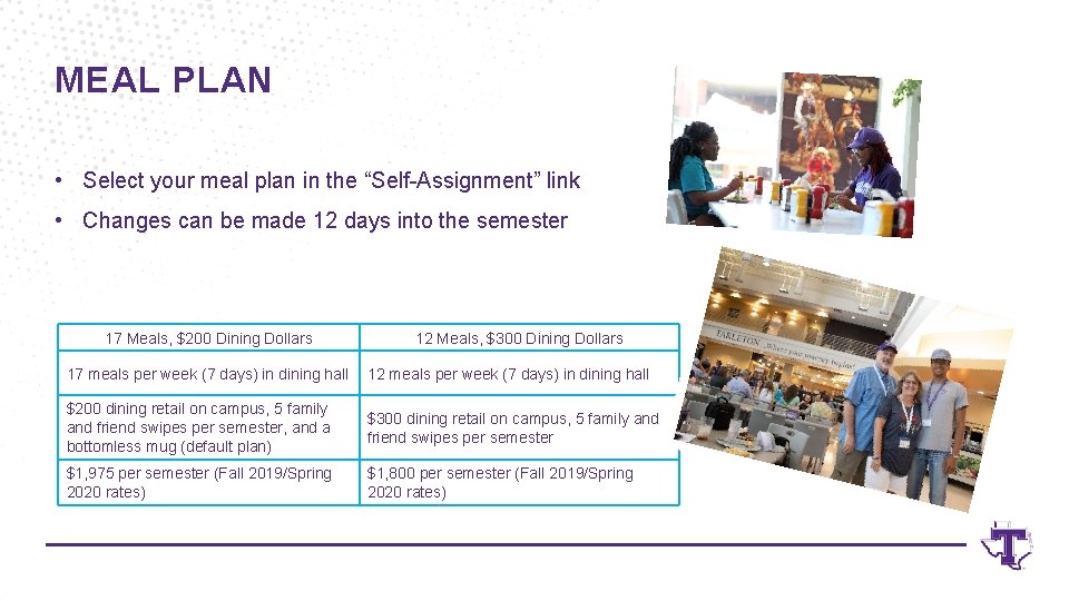 MEAL PLAN • Select your meal plan in the “Self-Assignment” link • Changes can