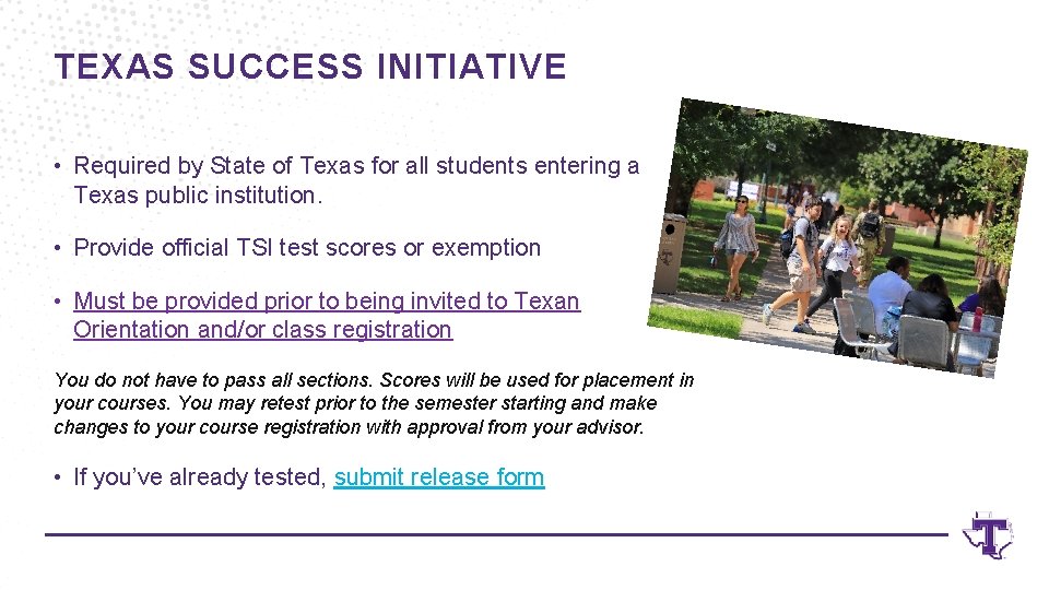 TEXAS SUCCESS INITIATIVE • Required by State of Texas for all students entering a