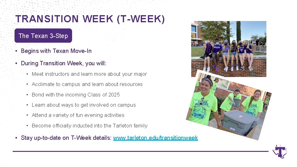 TRANSITION WEEK (T-WEEK) The Texan 3 -Step • Begins with Texan Move-In • During
