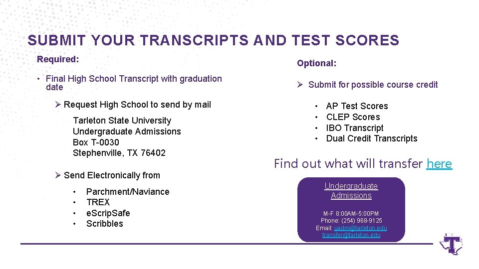 SUBMIT YOUR TRANSCRIPTS AND TEST SCORES Required: Optional: • Final High School Transcript with