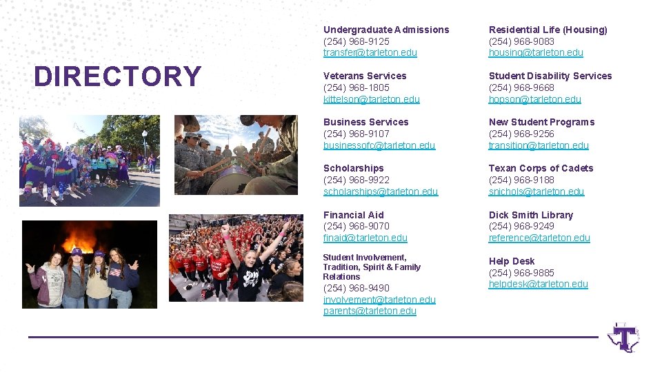 DIRECTORY Undergraduate Admissions (254) 968 -9125 transfer@tarleton. edu Residential Life (Housing) (254) 968 -9083