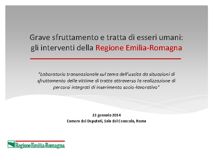 Grave sfruttamento e tratta di esseri umani: gli interventi della Regione Emilia-Romagna “Laboratorio transnazionale