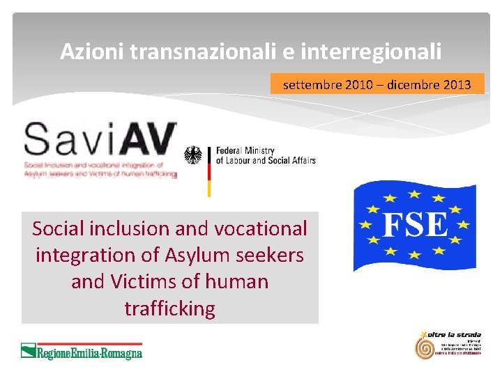 Azioni transnazionali e interregionali settembre 2010 – dicembre 2013 Social inclusion and vocational integration