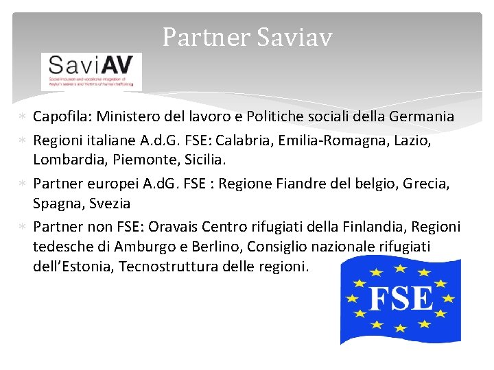 Partner Saviav Capofila: Ministero del lavoro e Politiche sociali della Germania Regioni italiane A.