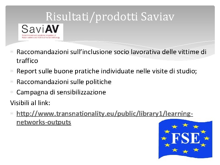 Risultati/prodotti Saviav Raccomandazioni sull’inclusione socio lavorativa delle vittime di traffico Report sulle buone pratiche