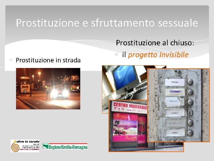 Prostituzione e sfruttamento sessuale Prostituzione in strada Prostituzione al chiuso: il progetto Invisibile 