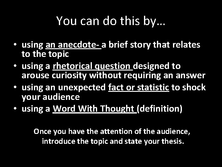 You can do this by… • using an anecdote- a brief story that relates