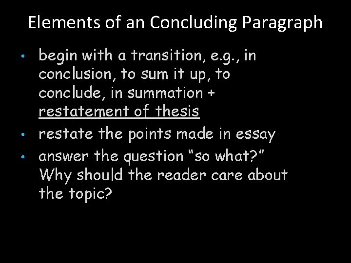 Elements of an Concluding Paragraph begin with a transition, e. g. , in conclusion,