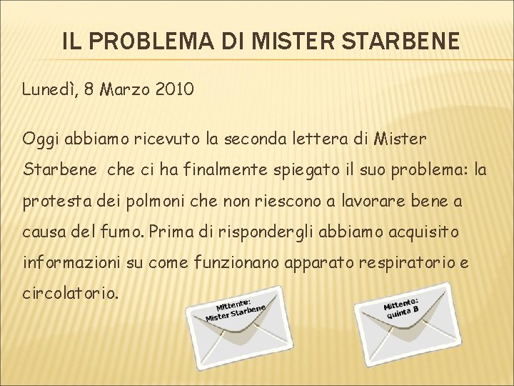 IL PROBLEMA DI MISTER STARBENE Lunedì, 8 Marzo 2010 Oggi abbiamo ricevuto la seconda