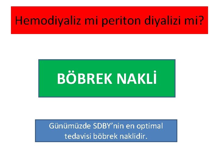 Hemodiyaliz mi periton diyalizi mi? BÖBREK NAKLİ Günümüzde SDBY’nin en optimal tedavisi böbrek naklidir.