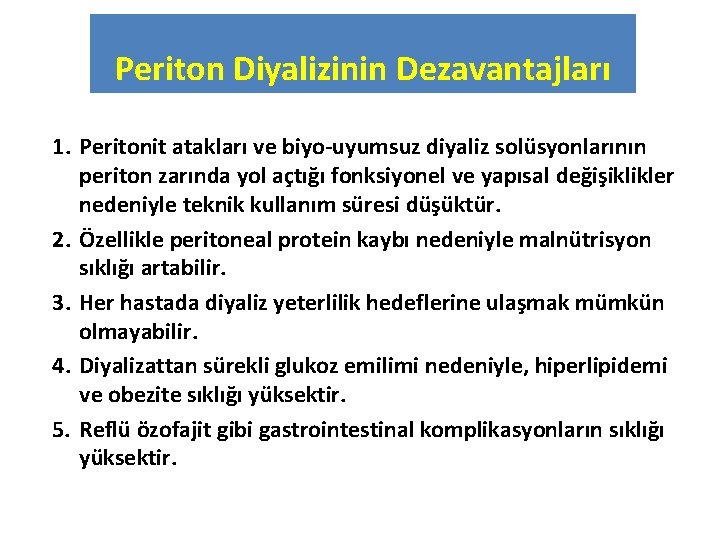 Periton Diyalizinin Dezavantajları 1. Peritonit atakları ve biyo-uyumsuz diyaliz solüsyonlarının periton zarında yol açtığı