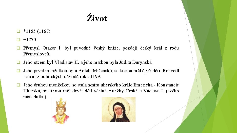 Život q *1155 (1167) q +1230 q Přemysl Otakar I. byl původně český kníže,