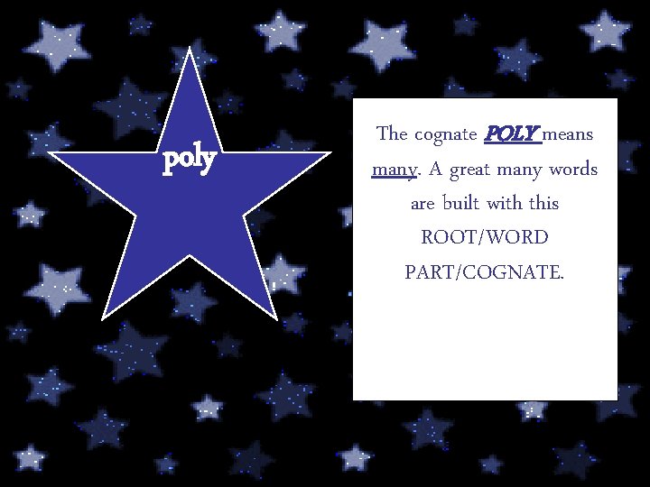 poly The cognate POLY means many. A great many words are built with this