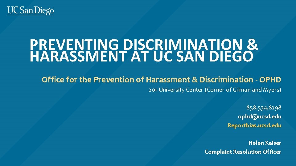 PREVENTING DISCRIMINATION & HARASSMENT AT UC SAN DIEGO Office for the Prevention of Harassment