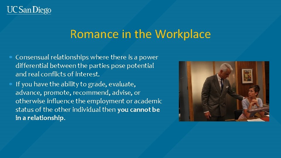 Romance in the Workplace Consensual relationships where there is a power differential between the