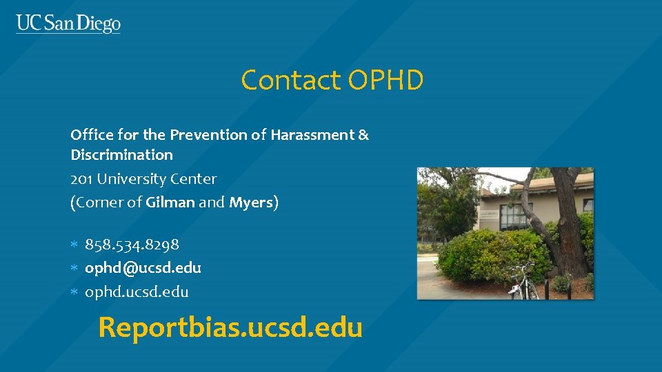 Contact OPHD Office for the Prevention of Harassment & Discrimination 201 University Center (Corner