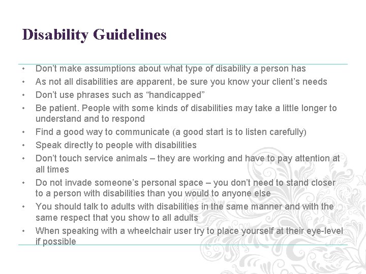 Disability Guidelines • • • Don’t make assumptions about what type of disability a