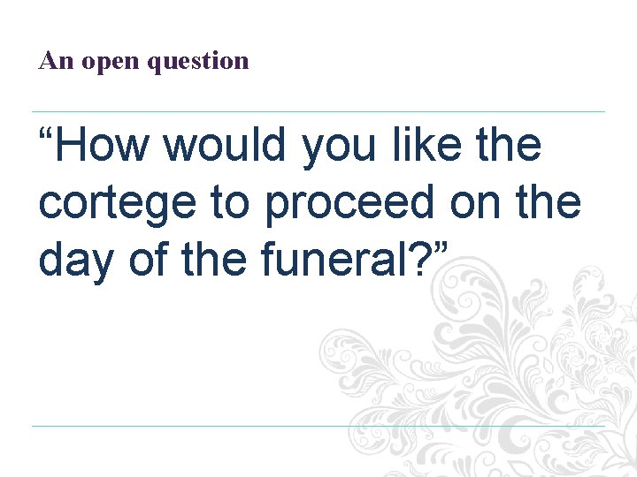 An open question “How would you like the cortege to proceed on the day