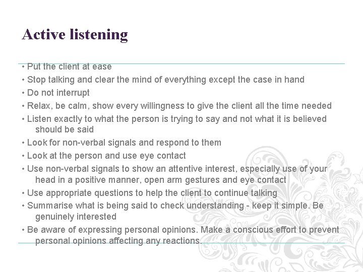 Active listening • Put the client at ease • Stop talking and clear the