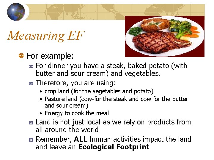 Measuring EF For example: For dinner you have a steak, baked potato (with butter