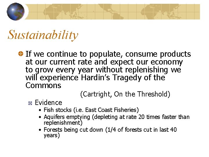 Sustainability If we continue to populate, consume products at our current rate and expect