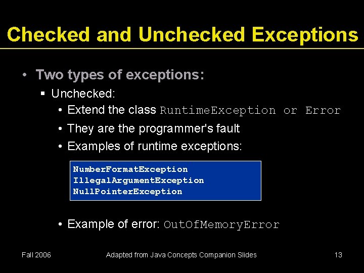Checked and Unchecked Exceptions • Two types of exceptions: Unchecked: • Extend the class Checked and Unchecked Exceptions • Two types of exceptions: Unchecked: • Extend the class
