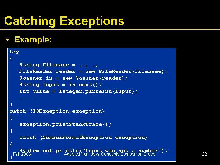 Catching Exceptions • Example: try { String filename =. . . ; File. Reader Catching Exceptions • Example: try { String filename =. . . ; File. Reader