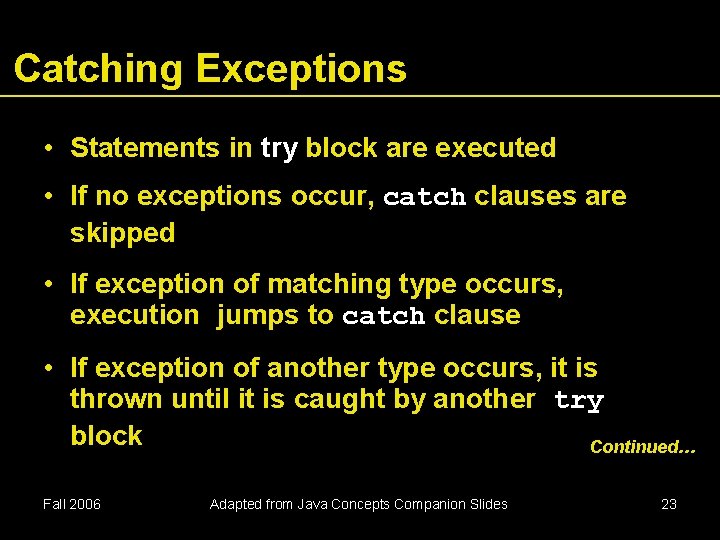 Catching Exceptions • Statements in try block are executed • If no exceptions occur, Catching Exceptions • Statements in try block are executed • If no exceptions occur,