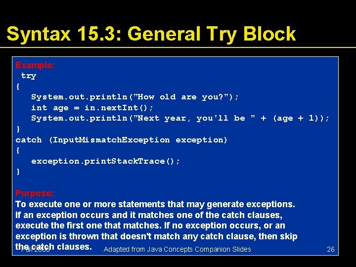 Syntax 15. 3: General Try Block Example: try { System. out. println("How old are Syntax 15. 3: General Try Block Example: try { System. out. println("How old are
