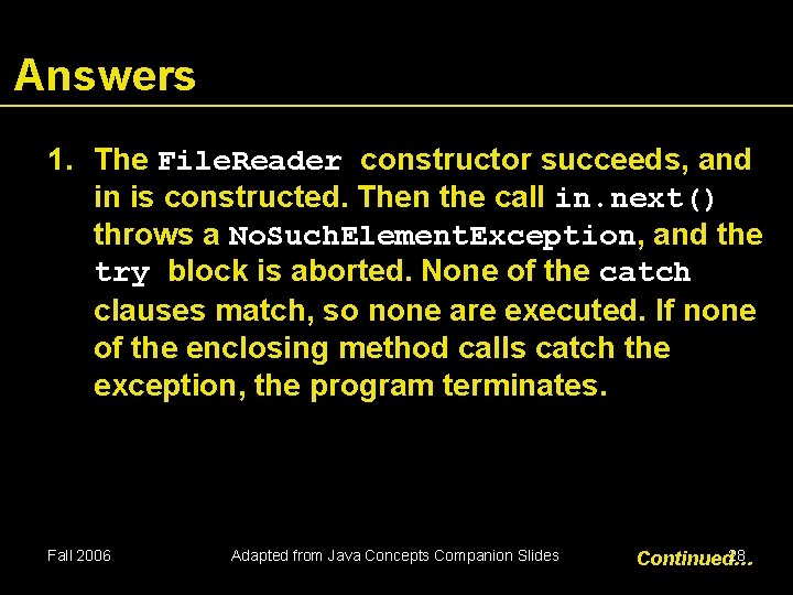 Answers 1. The File. Reader constructor succeeds, and in is constructed. Then the call Answers 1. The File. Reader constructor succeeds, and in is constructed. Then the call