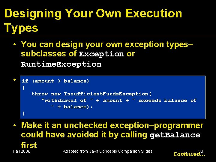 Designing Your Own Execution Types • You can design your own exception types– subclasses Designing Your Own Execution Types • You can design your own exception types– subclasses