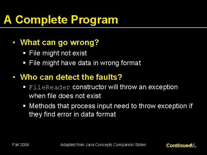 A Complete Program • What can go wrong? File might not exist File might A Complete Program • What can go wrong? File might not exist File might