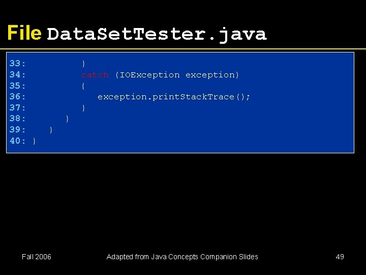 File Data. Set. Tester. java 33: 34: 35: 36: 37: 38: 39: 40: } File Data. Set. Tester. java 33: 34: 35: 36: 37: 38: 39: 40: }