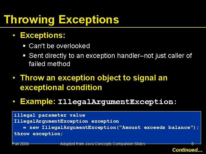 Throwing Exceptions • Exceptions: Can't be overlooked Sent directly to an exception handler–not just Throwing Exceptions • Exceptions: Can't be overlooked Sent directly to an exception handler–not just