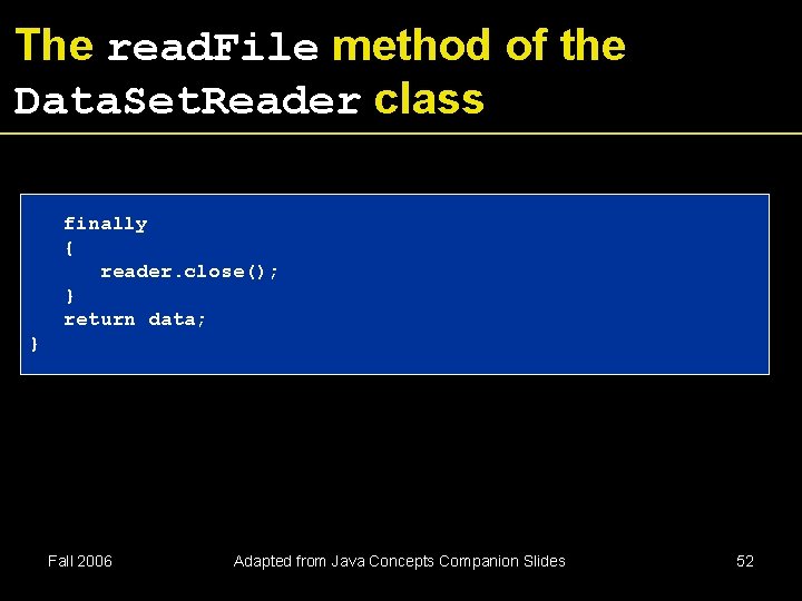 The read. File method of the Data. Set. Reader class finally { reader. close(); The read. File method of the Data. Set. Reader class finally { reader. close();