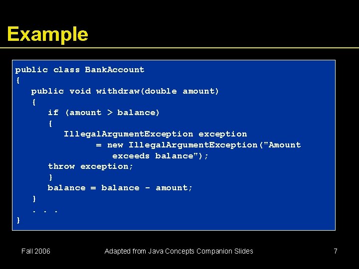 Example public class Bank. Account { public void withdraw(double amount) { if (amount > Example public class Bank. Account { public void withdraw(double amount) { if (amount >