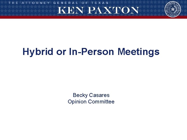 Hybrid or In-Person Meetings Becky Casares Opinion Committee 