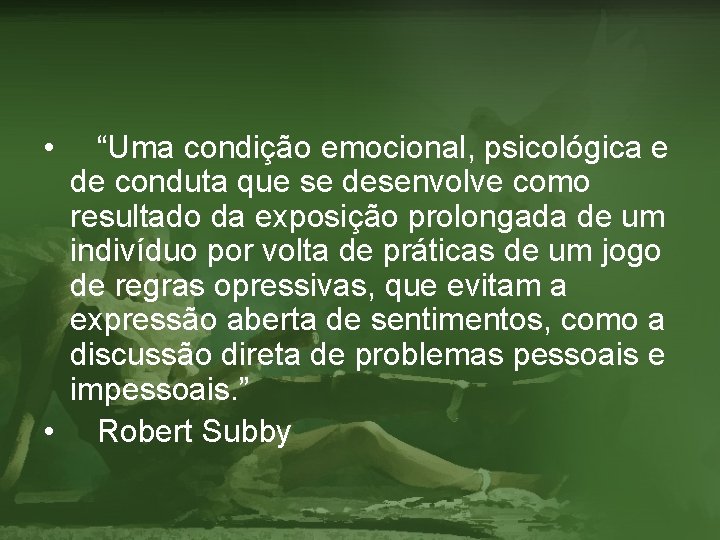  • “Uma condição emocional, psicológica e de conduta que se desenvolve como resultado