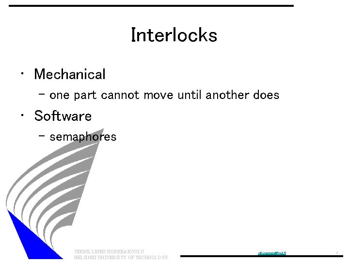 Interlocks • Mechanical – one part cannot move until another does • Software –