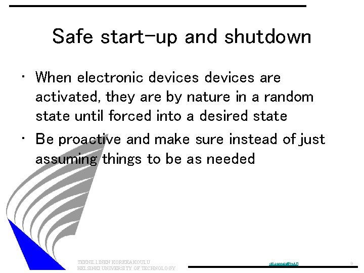 Safe start-up and shutdown • When electronic devices are activated, they are by nature