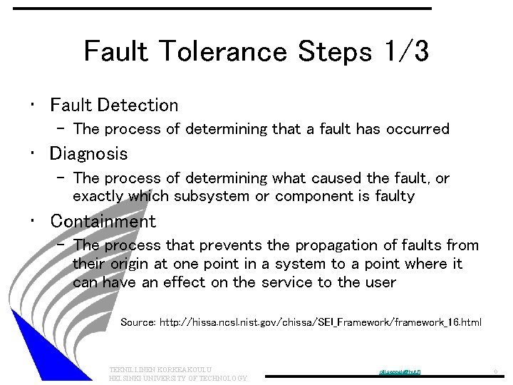 Fault Tolerance Steps 1/3 • Fault Detection – The process of determining that a