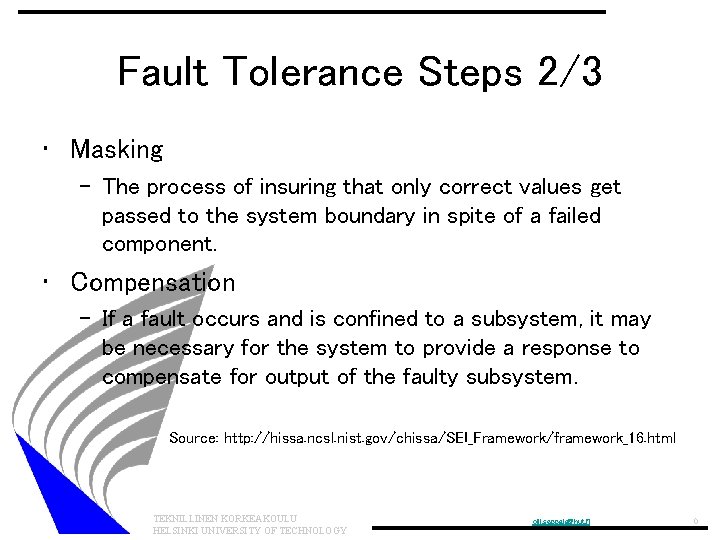 Fault Tolerance Steps 2/3 • Masking – The process of insuring that only correct