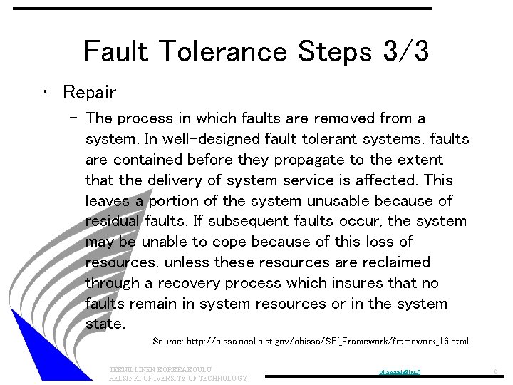 Fault Tolerance Steps 3/3 • Repair – The process in which faults are removed