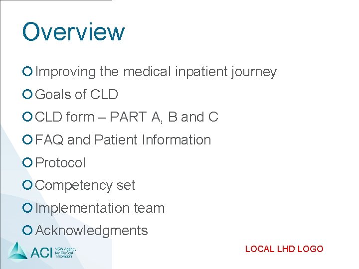 Overview ¡ Improving the medical inpatient journey ¡ Goals of CLD ¡ CLD form
