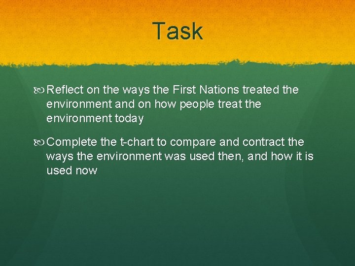 Task Reflect on the ways the First Nations treated the environment and on how Task Reflect on the ways the First Nations treated the environment and on how