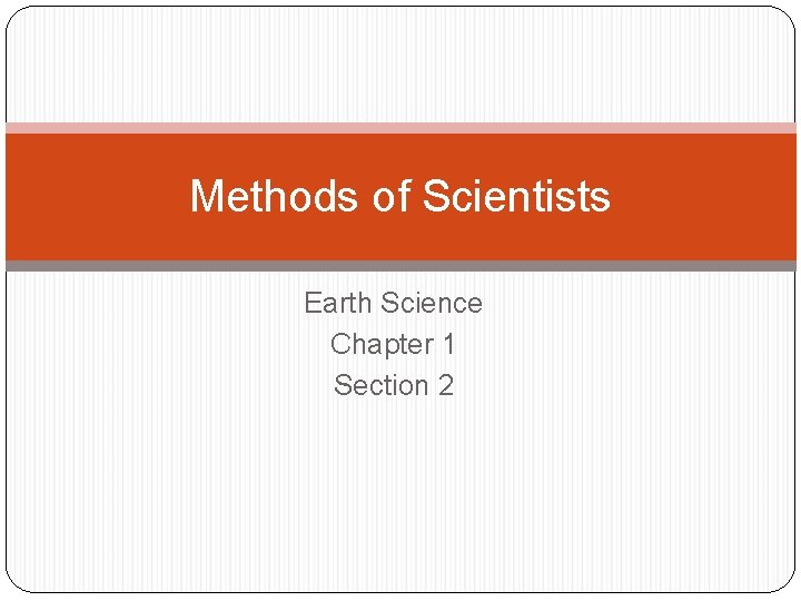 Methods of Scientists Earth Science Chapter 1 Section