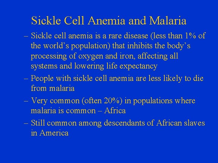 Sickle Cell Anemia and Malaria – Sickle cell anemia is a rare disease (less